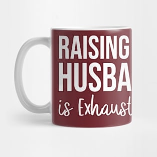 Funny Mothers Day Gift, Raising My Husband Is Exhausting Funny Saying Sarcastic Wife T-Shirt, Funny Wife Shirt, Wife Gifts, Mother's Day Mug